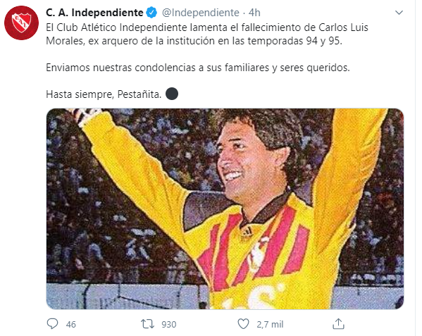 “El Club Atlético Independiente lamenta el fallecimiento de Carlos Luis Morales, ex arquero de la institución en las temporadas 94 y 95. Enviamos nuestras condolencias a sus familiares y seres queridos. Hasta siempre, Pestañita”, señaló el Rojo en las redes sociales.